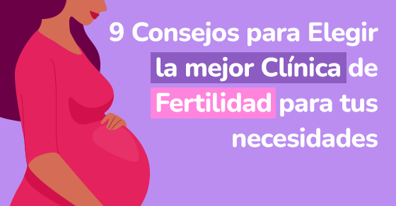 elegir la mejor clínica de fertilidad